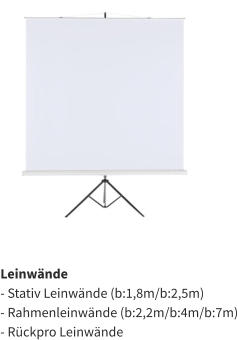 Leinwände - Stativ Leinwände (b:1,8m/b:2,5m) - Rahmenleinwände (b:2,2m/b:4m/b:7m) - Rückpro Leinwände